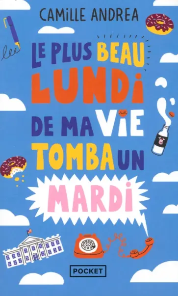 Camille Andrea - Le plus beau lundi de ma vie tomba un mardi обложка книги