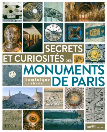 Dominique  Lesbros - Secrets & Curiosites Des Monuments De Paris обложка книги