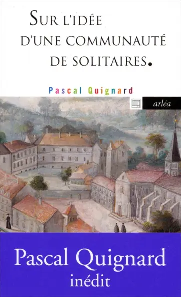 Pascal Quignard - Sur l’idée d’une communauté de solitaires обложка книги