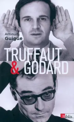 Arnaud Guigue - Truffaut & Godard обложка книги