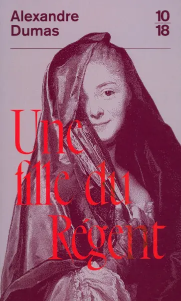 Alexandre Dumas - Une fille du regent обложка книги