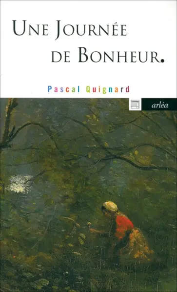Pascal Quignard - Une journée de bonheur обложка книги