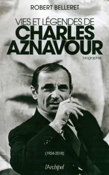 Robert Belleret - Vie et legendes de Charles Aznavour обложка книги
