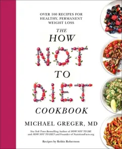 Обложка книги The How Not to Diet Cookbook, Greger Michael