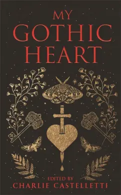 Обложка книги My Gothic Heart, Stoker Bram, Китс Джон, Радклиф Анна