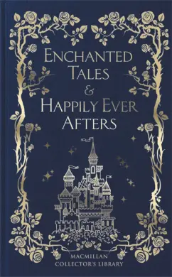 Обложка книги Enchanted Tales & Happily Ever Afters, Andersen Hans Christian, Перро Шарль, Гримм Якоб и Вильгельм