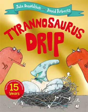 Julia Donaldson - Tyrannosaurus Drip Julia Donaldson - Tyrannosaurus Drip обложка книги
