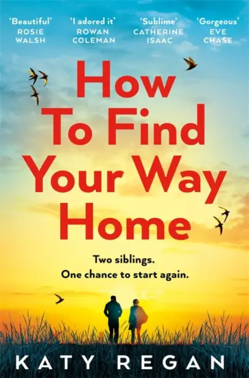Katy Regan - How to Find Your Way Home Katy Regan - How to Find Your Way Home обложка книги