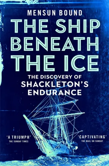 Mensun Bound - The Ship Beneath the Ice. The Discovery of Shackleton's Endurance обложка книги