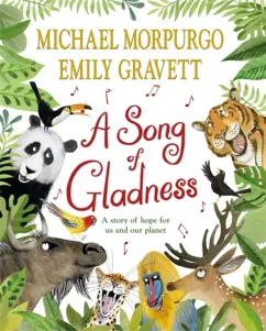 Обложка книги A Song of Gladness. A story of hope for us and our planet, Morpurgo Michael