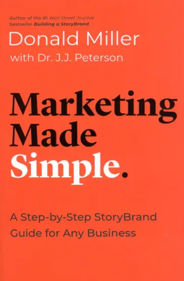 Donald Miller - Marketing Made Simple. A Step-by-Step StoryBrand Guide for Any Business обложка книги