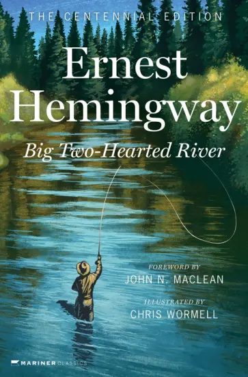 Ernest Hemingway - Big Two-Hearted River. The Centennial Edition Ernest Hemingway - Big Two-Hearted River. The Centennial Edition обложка книги