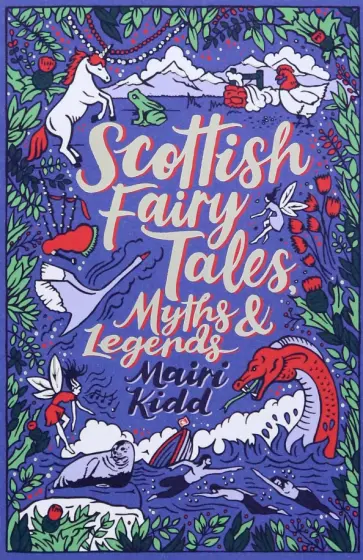 Mairi Kidd - Scottish Fairy Tales, Myths and Legends обложка книги