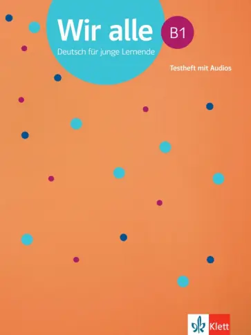Wir alle B1. Deutsch für junge Lernende. Testheft mit Audios Wir alle B1. Deutsch für junge Lernende. Testheft mit Audios обложка книги