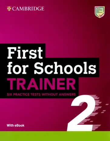 First for Schools Trainer 2. Six Practice Tests without Answers with eBook First for Schools Trainer 2. Six Practice Tests without Answers with eBook обложка книги