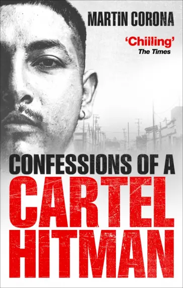 Corona, Rafael - Confessions of a Cartel Hitman Corona, Rafael - Confessions of a Cartel Hitman обложка книги