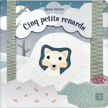 Agnese Baruzzi - Cinq petits renards Agnese Baruzzi - Cinq petits renards обложка книги