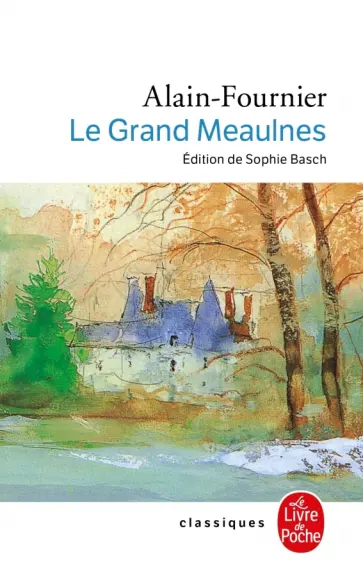 Henri Alain-Fournier - Le Grand Meaulnes Henri Alain-Fournier - Le Grand Meaulnes обложка книги