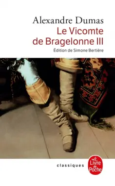Alexandre Dumas - Le Vicomte de Bragelonne. Tome 3 обложка книги