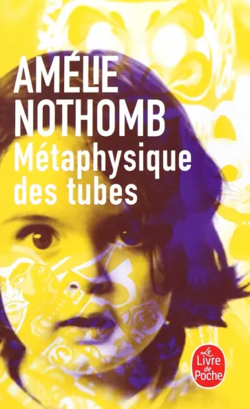 Amelie Nothomb - Metaphysique des tubes обложка книги