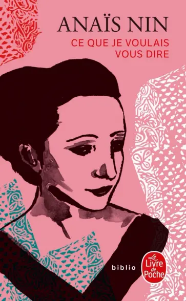 Anais Nin - Ce que je voulais vous dire Anais Nin - Ce que je voulais vous dire обложка книги