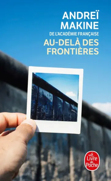 Andrei Makine - Au-delà des frontières обложка книги