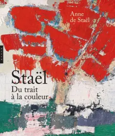 Stael de - Nicolas de Staël du Trait à la couleur обложка книги