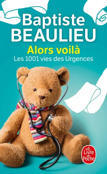 Baptiste Beaulieu - Alors voilà. Les 1001 vies des urgences Baptiste Beaulieu - Alors voilà. Les 1001 vies des urgences обложка книги