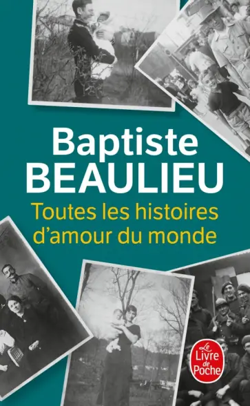 Baptiste Beaulieu - Toutes les histoires d'amour du monde Baptiste Beaulieu - Toutes les histoires d'amour du monde обложка книги