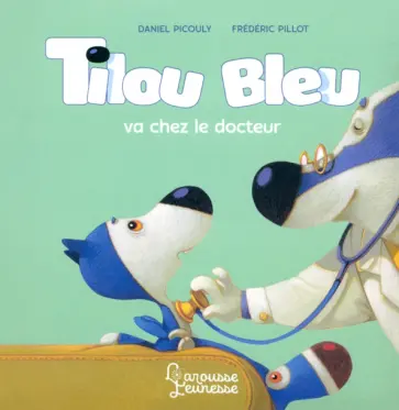 Daniel Picouly - Tilou bleu va chez le docteur Daniel Picouly - Tilou bleu va chez le docteur обложка книги