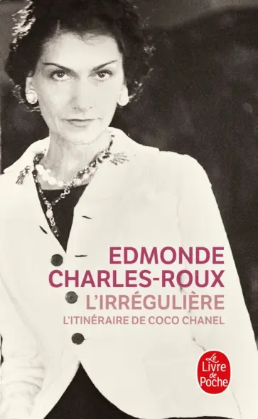 Edmonde Charles-Roux - L`irreguliere: l`itineraire de Coco Chanel обложка книги