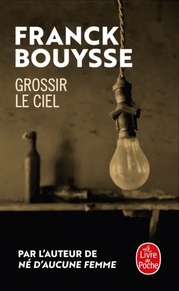Franck Bouysse - Grossir le ciel обложка книги