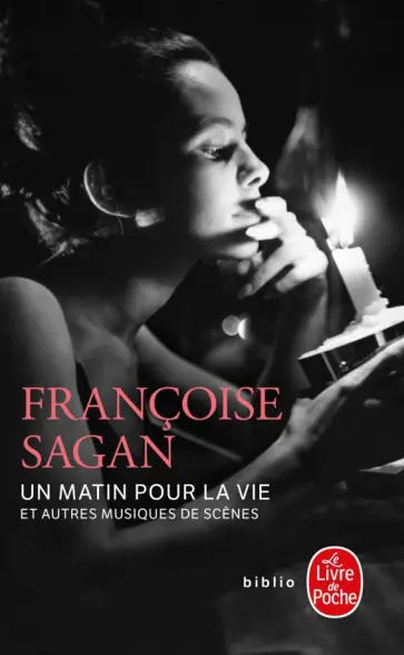 Francoise Sagan - Un matin pour la vie et autres musiques de scene Francoise Sagan - Un matin pour la vie et autres musiques de scene обложка книги