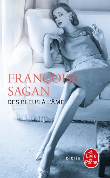 Francoise Sagan - Des bleus à l'âme Francoise Sagan - Des bleus à l'âme обложка книги