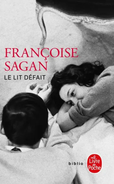 Francoise Sagan - Le Lit defait Francoise Sagan - Le Lit defait обложка книги