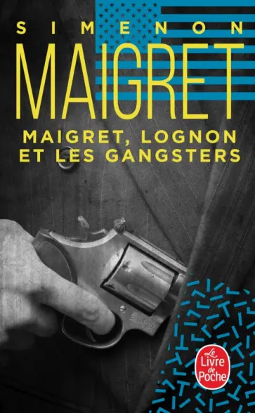 Georges Simenon - Maigret, Lognon et les gangsters обложка книги