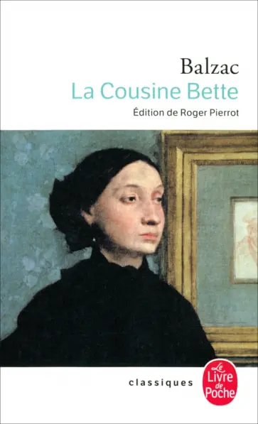 Honore Balzac - La Cousine Bette Honore Balzac - La Cousine Bette обложка книги