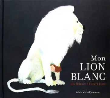 Jim Helmore - Mon lion blanc обложка книги