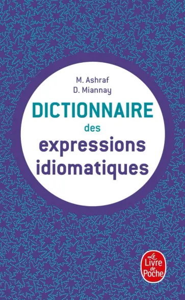 Ashraf, Minnay - Dictionnaire des expressions idiomatiques francaises обложка книги