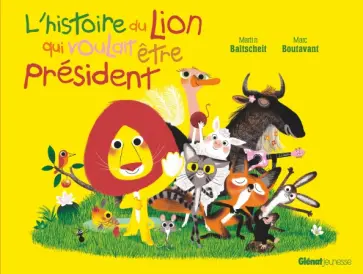 Martin Baltscheit - L'histoire du lion qui voulait etre president обложка книги