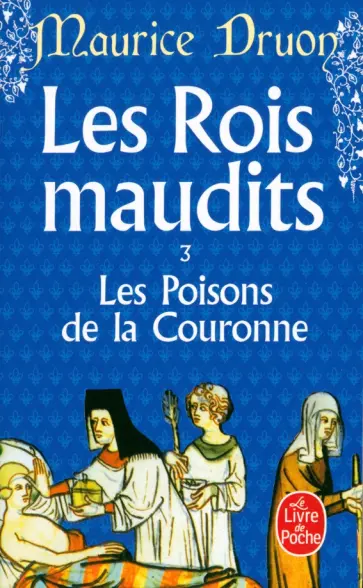 Maurice Druon - Les Rois maudits. Tome 3. Les Poisons de la Couronne обложка книги