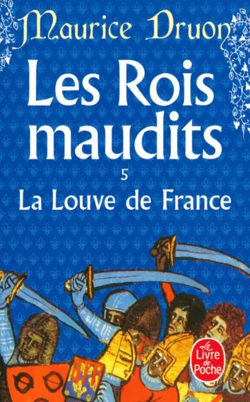 Maurice Druon - Les Rois maudits. Tome 5. La Louve de France Maurice Druon - Les Rois maudits. Tome 5. La Louve de France обложка книги