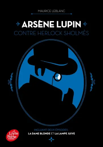 Maurice Leblanc - Arsene Lupin contre Herlock Sholmes. La Dame blonde et La Lampe juive Maurice Leblanc - Arsene Lupin contre Herlock Sholmes. La Dame blonde et La Lampe juive обложка книги