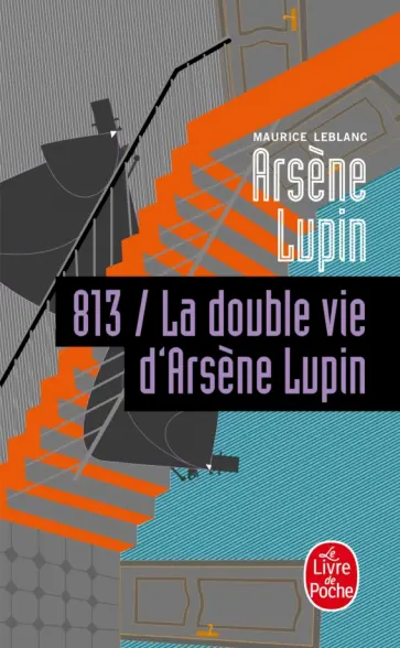 Maurice Leblanc - 813 la Double Vie d'Arsene Lupin Maurice Leblanc - 813 la Double Vie d'Arsene Lupin обложка книги