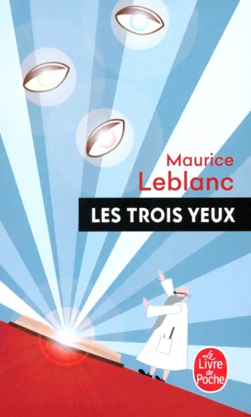 Maurice Leblanc - Les Trois Yeux Maurice Leblanc - Les Trois Yeux обложка книги