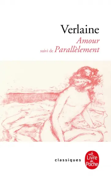 Paul Verlaine - Amour suivi de Parallelement Paul Verlaine - Amour suivi de Parallelement обложка книги