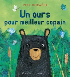 Petr Horacek - Un ours pour meilleur copain обложка книги