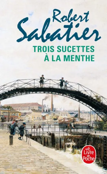 Robert Sabatier - Trois sucettes a la menthe Robert Sabatier - Trois sucettes a la menthe обложка книги
