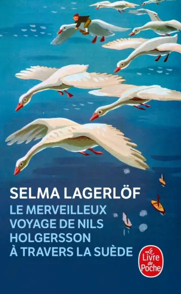 Selma Lagerlof - Le Merveilleux Voyage de Nils Holgersson a travers la Suede Selma Lagerlof - Le Merveilleux Voyage de Nils Holgersson a travers la Suede обложка книги