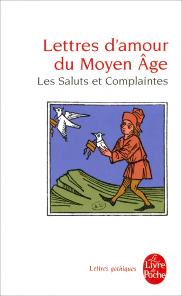 Lettres d'amour du Moyen Age. Les Saluts et Complaintes обложка книги